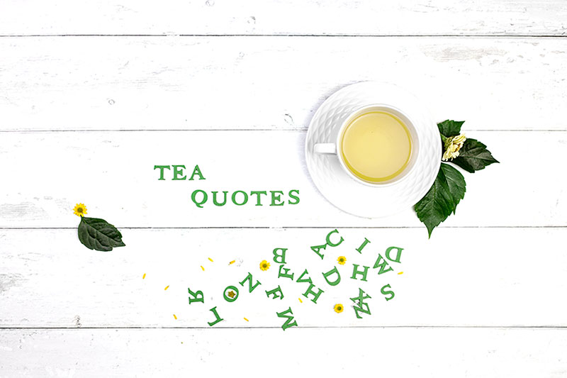 Top 50 Famous Tea Quotes and Tea Sayings - Simple Loose Leaf Tea Company